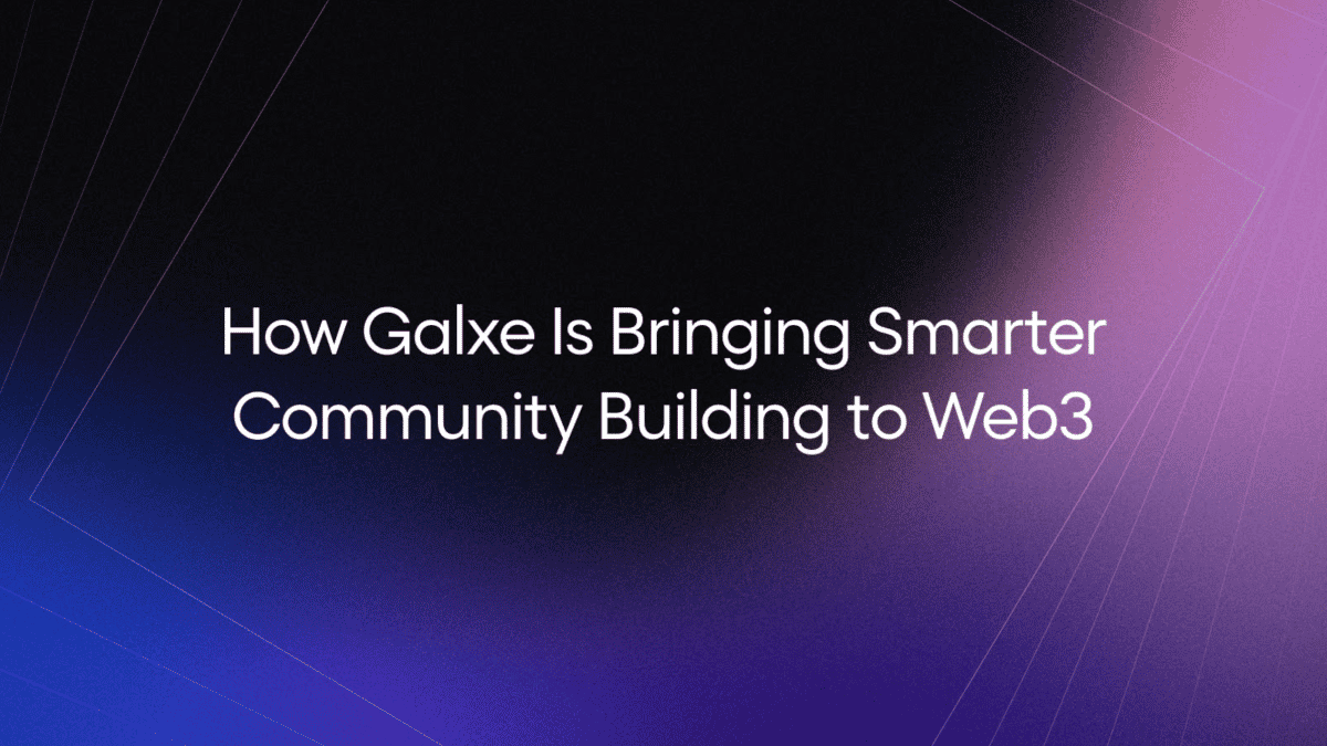 How Galxe Is Bringing Smarter Community Building to Web3